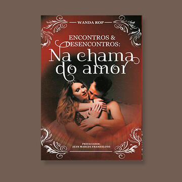 Encontros e desencontros: Na chama do amor